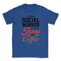 Christian Social Worker Runs On Jesus And Coffee Humor product Unisex - Royal Blue