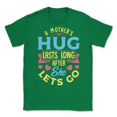 A Mother's Hug Lasts Long After She Lets Go Mother’s Day graphic - Green