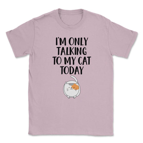 Funny Cat Lover Introvert I'm Only Talking To My Cat Today print - Light Pink