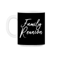 Family Reunion Matching Get-Together Gathering Party product 11oz Mug - Black on White