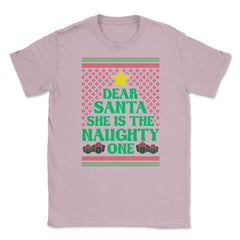 Dear Santa She Is The Naughty One Funny Matching Xmas graphic Unisex