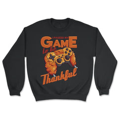 I Paused My Game to be Thankful Video Gamer Thanksgiving design - Unisex Sweatshirt - Black