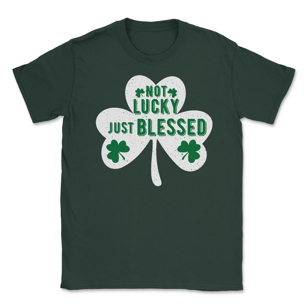 St Patrick's Day Shamrock Not Lucky Just Blessed graphic Unisex - Forest Green