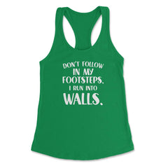 Funny Don't Follow In My Footsteps Run Into Walls Sarcasm graphic - Kelly Green