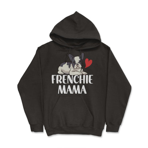 Funny Frenchie Mama Dog Lover Pet Owner French Bulldog design Hoodie - Black