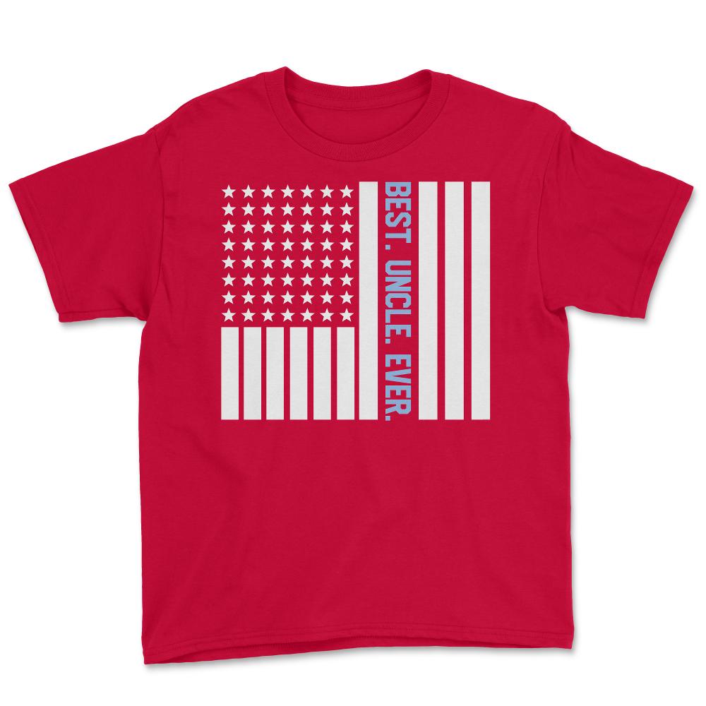 Best Uncle Ever Appreciation USA Flag Patriotic American print Youth - Red