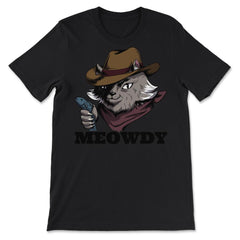 Meowdy Funny Mashup Between Meow and Howdy Cat Meme design - Premium Unisex T-Shirt - Black
