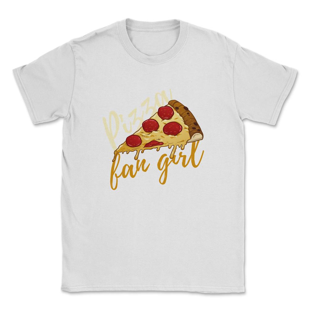 Pizza Fangirl Funny Pizza Humor Gift print Unisex T-Shirt - White