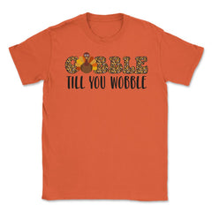Gobble Till You Wobble Funny Retro Vintage Text with Turkey product - Orange