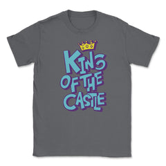 King of the castle copy Unisex T-Shirt - Smoke Grey