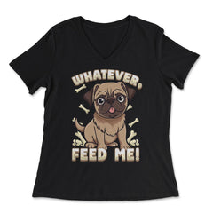 Pug Bossy Animal Whatever, feed me product - Women's V-Neck Tee - Black