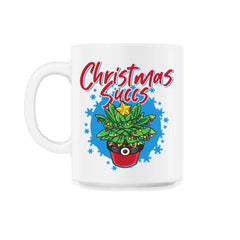 Christmas Succs Hilarious Xmas Succulents Pun product - 11oz Mug - White