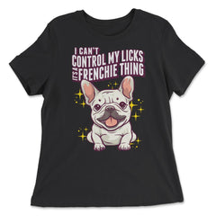 French Bulldog I Can’t Control My Licks Frenchie graphic - Women's Relaxed Tee - Black
