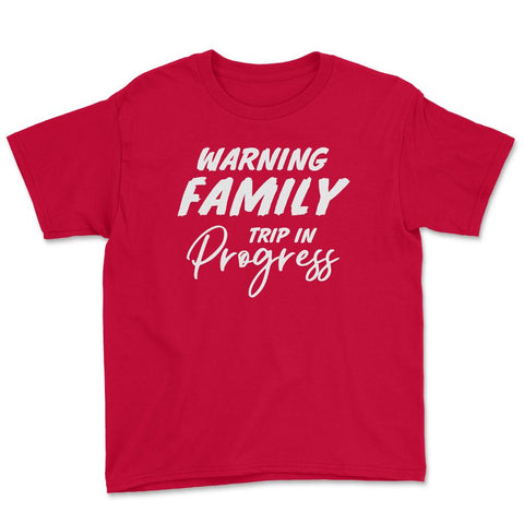 Funny Warning Family Trip In Progress Reunion Vacation graphic Youth - Red