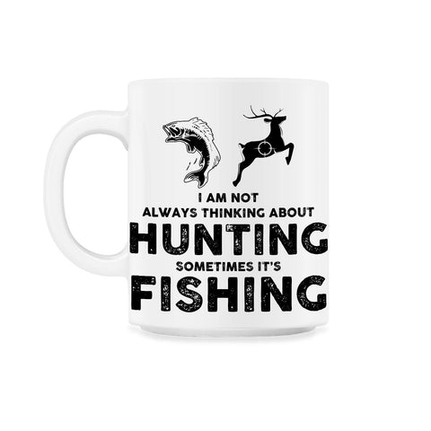 Funny Not Always Thinking About Hunting Sometimes Fishing product