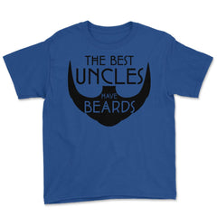 Funny The Best Uncles Have Beards Bearded Uncle Humor print Youth Tee - Royal Blue