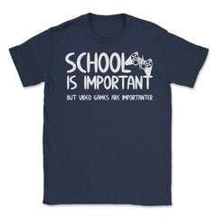 Funny School Is Important Video Games Importanter Gamer Gag design - Navy