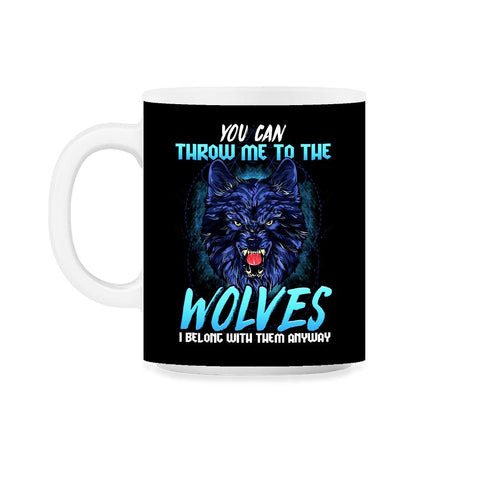You can throw me to the Wolves Halloween 11oz Mug