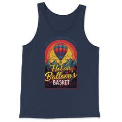 Life’s Best Views Come from a Hot Air Balloon’s Basket design - Tank Top - Navy