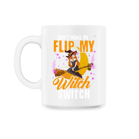 Do not Make Me Flip my Witch Switch Anime Hallowee 11oz Mug
