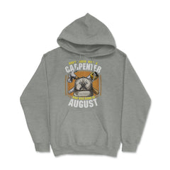 Don't Screw with A Carpenter Who Was Born in August graphic Hoodie - Grey Heather