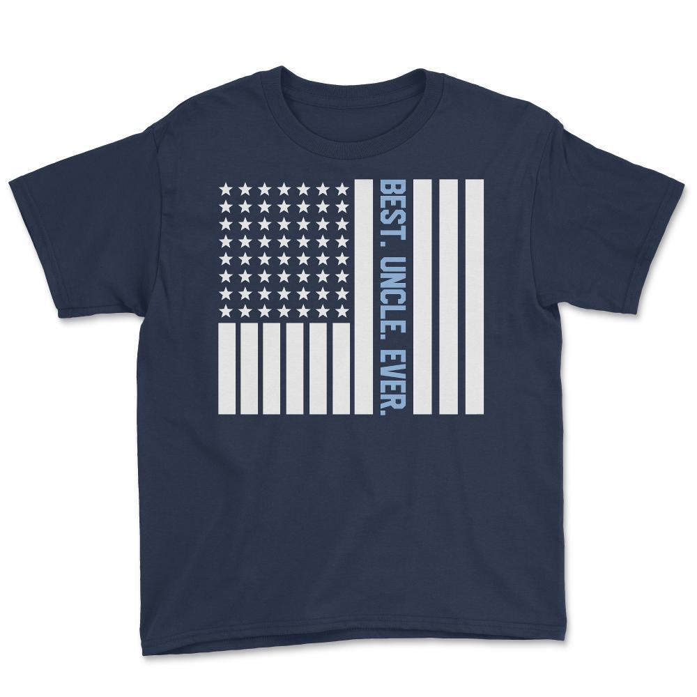 Best Uncle Ever Appreciation USA Flag Patriotic American print Youth - Navy