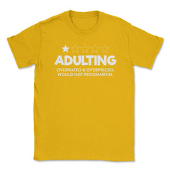 Funny Adulting Overrated Overpriced Sarcastic Humor graphic Unisex - Gold