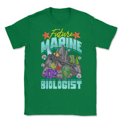 Future Marine Biologist Scientist or Biologists graphic Unisex T-Shirt - Green