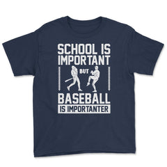 Baseball School Is Important Baseball Importanter Funny design Youth - Navy