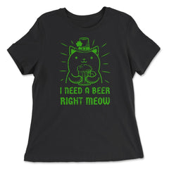 I Need a Beer Right Meow St Patrick's Day Hilarious Cat Pun design - Women's Relaxed Tee - Black