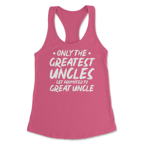 Funny Only The Greatest Uncles Get Promoted To Great Uncle print - Hot Pink