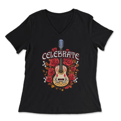 Day Of The Dead Guitar With Roses Celebrate Quote Print graphic - Women's V-Neck Tee - Black