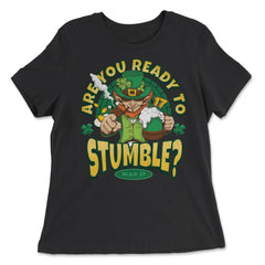 St Patrick’s Are You Ready to Stumble? Leprechaun Funny graphic - Women's Relaxed Tee - Black
