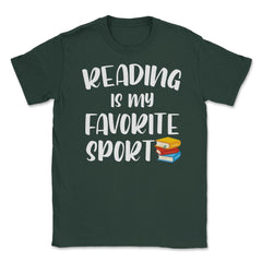 Funny Reading Is My Favorite Sport Bookworm Book Lover design Unisex - Forest Green