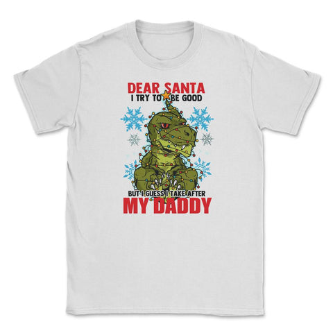Dear Santa I tried to be good but I take after my Daddy graphic - White