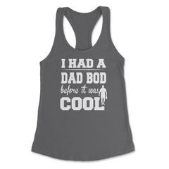 I Had a Dad Bod Before it was Cool Dad Bod print Women's Racerback - Dark Grey