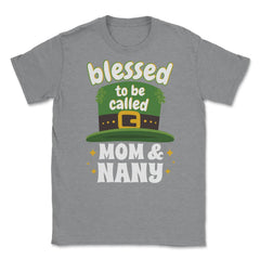 Blessed to be Called Mom & Nany Leprechaun Hat Saint Patrick graphic - Grey Heather