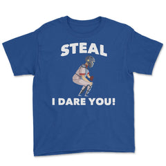 Funny Baseball Player Catcher Humor Steal I Dare You Gag print Youth - Royal Blue