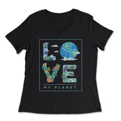 Love My Planet Earth Planet Day Environmental Awareness print - Women's V-Neck Tee - Black