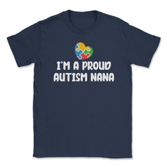 I'm A Proud Autism Awareness Nana Puzzle Piece Heart print Unisex - Navy
