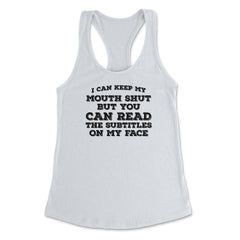 Funny Can Keep Mouth Shut But You Can Read Subtitles Humor design - White