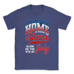 Home is where the Stars Align on the 4th of July print Unisex T-Shirt - Purple