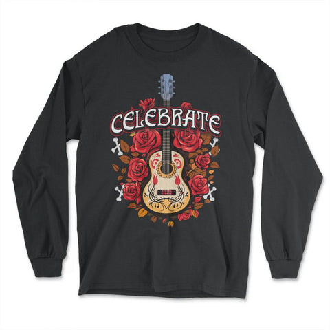 Day Of The Dead Guitar With Roses Celebrate Quote Print graphic - Long Sleeve T-Shirt - Black