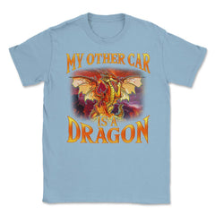 My Other Car is a Dragon Hilarious Art For Fantasy Fans print Unisex - Light Blue