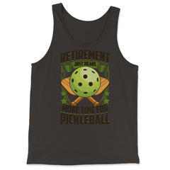 Retirement Just Means More Time for Pickleball Funny design - Tank Top - Black