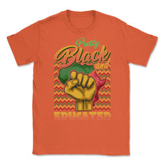 Pretty Black And Educated African Americans Pride Juneteenth graphic - Orange