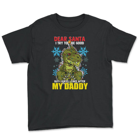 Dear Santa I tried to be good but I take after my Daddy print Youth - Black