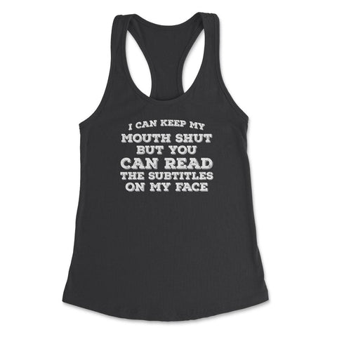 Funny Can Keep Mouth Shut But You Can Read Subtitles Humor graphic - Black
