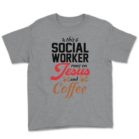 Christian Social Worker Runs On Jesus And Coffee Humor product Youth - Grey Heather