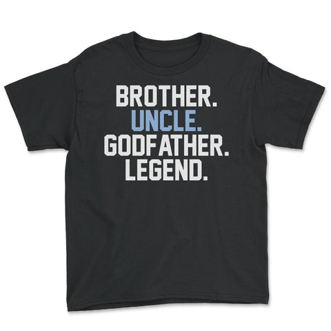 Funny Brother Uncle Godfather Legend Uncles Appreciation design Youth - Black